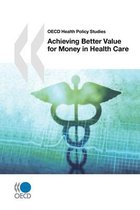 Achieving Better Value for Money in Health Care
