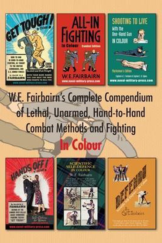 W.E. Fairbairn's Complete Compendium of Lethal, Unarmed, Han ... - cover