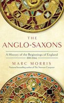 The Anglo-Saxons: A History of the Beginnings of England: 400 - 1066