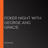 Poker Night with George and Gracie