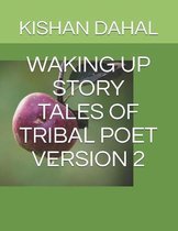 Waking Up Story Tales of Tribal Poet Version 2