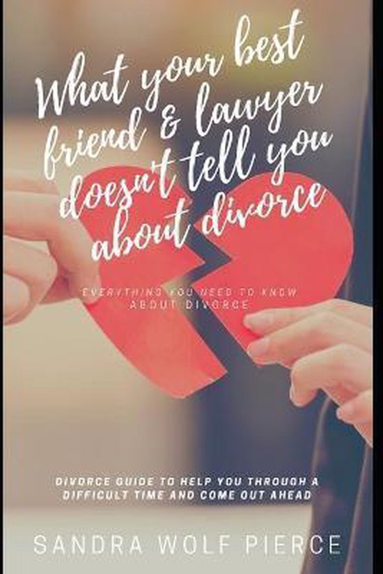 What Your Best Friend & Lawyer Doesn't Tell You About Divorc ... - cover