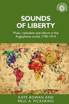 Sounds of Liberty Music, Radicalism and Reform in the Anglophone World, 17901914 Studies in Imperialism