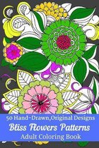 50 Hand-Drawn, Original Designs Bliss Flowers Patterns Adult Coloring Book