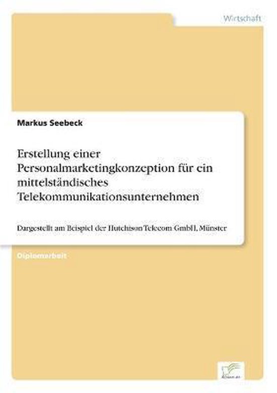 Erstellung einer Personalmarketingkonzeption für ein mittelständisches Telekommunikationsunternehmen