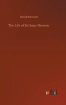 The Life of Sir Isaac Newton