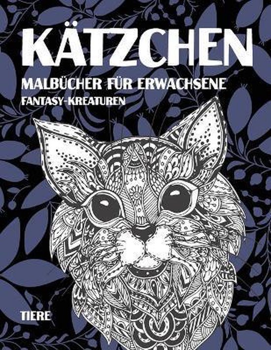 Malbücher für Erwachsene Tiere FantasyKreaturen Kätzchen, Sara Gebhardt