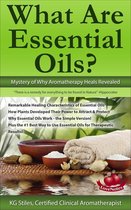 Healing with Essential Oil - What Are Essential Oils? Mystery of Why Aromatherapy Heals Revealed