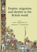 Studies in Imperialism- Empire, Migration and Identity in the British World