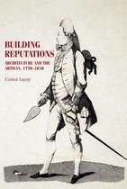 Building reputations Architecture and the Artisan, 17501830 Studies in Design and Material Culture