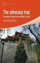 The Advocacy Trap Transnational Activism and State Power in China Alternative Sinology