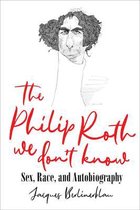 The Philip Roth We Don't Know