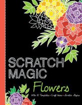 Scratch Magic Flowers: With 10 Templates, Craft Ideas, and Scratch Stylus