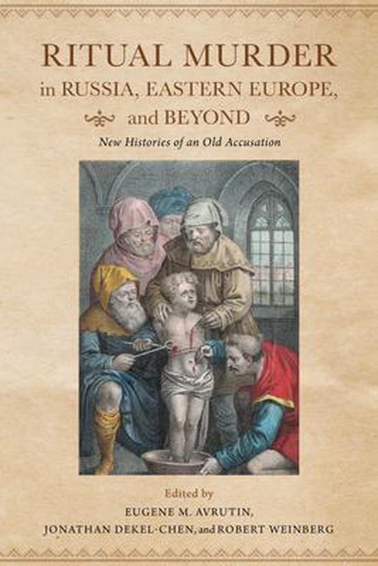 Ritual Murder in Russia, Eastern Europe, and Beyond