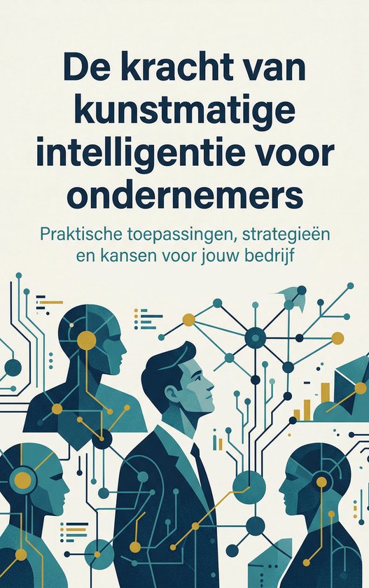 De kracht van kunstmatige intelligentie voor ondernemers - cover