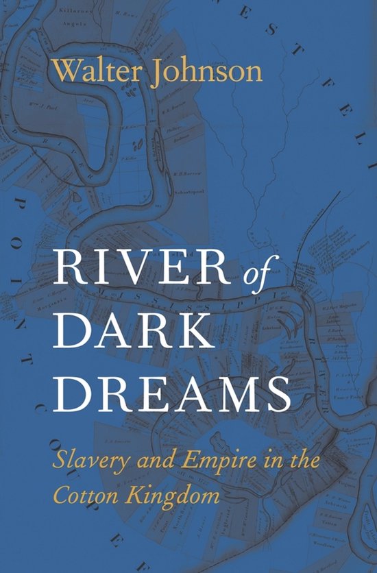 Boek 'River of Dark Dreams' van Walter Johnson, met 'Slavery and Empire in the Cotton Kingdom' onderaan, op een blauwe kaart van de Mississippi.
