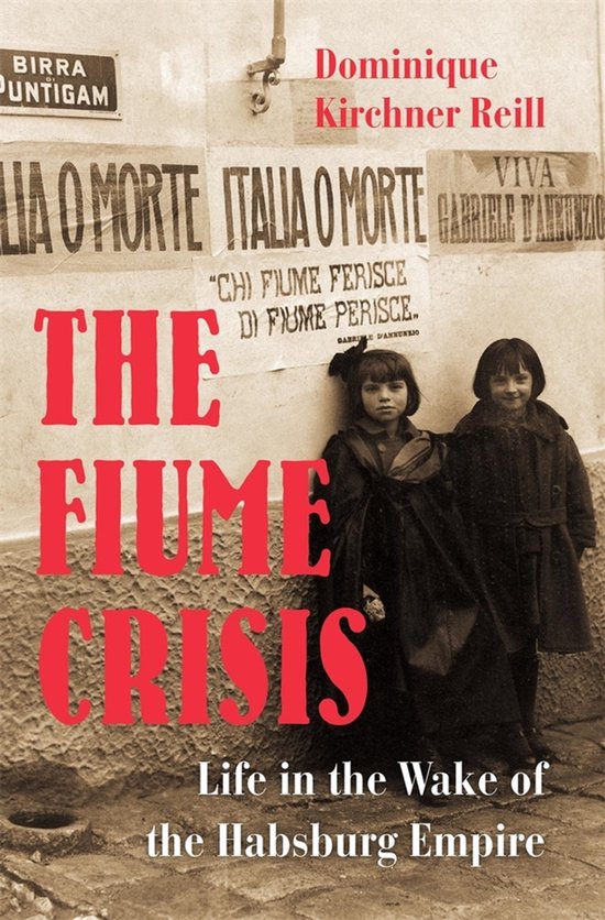The Fiume Crisis – Life in the Wake of the Habsburg Empire - cover