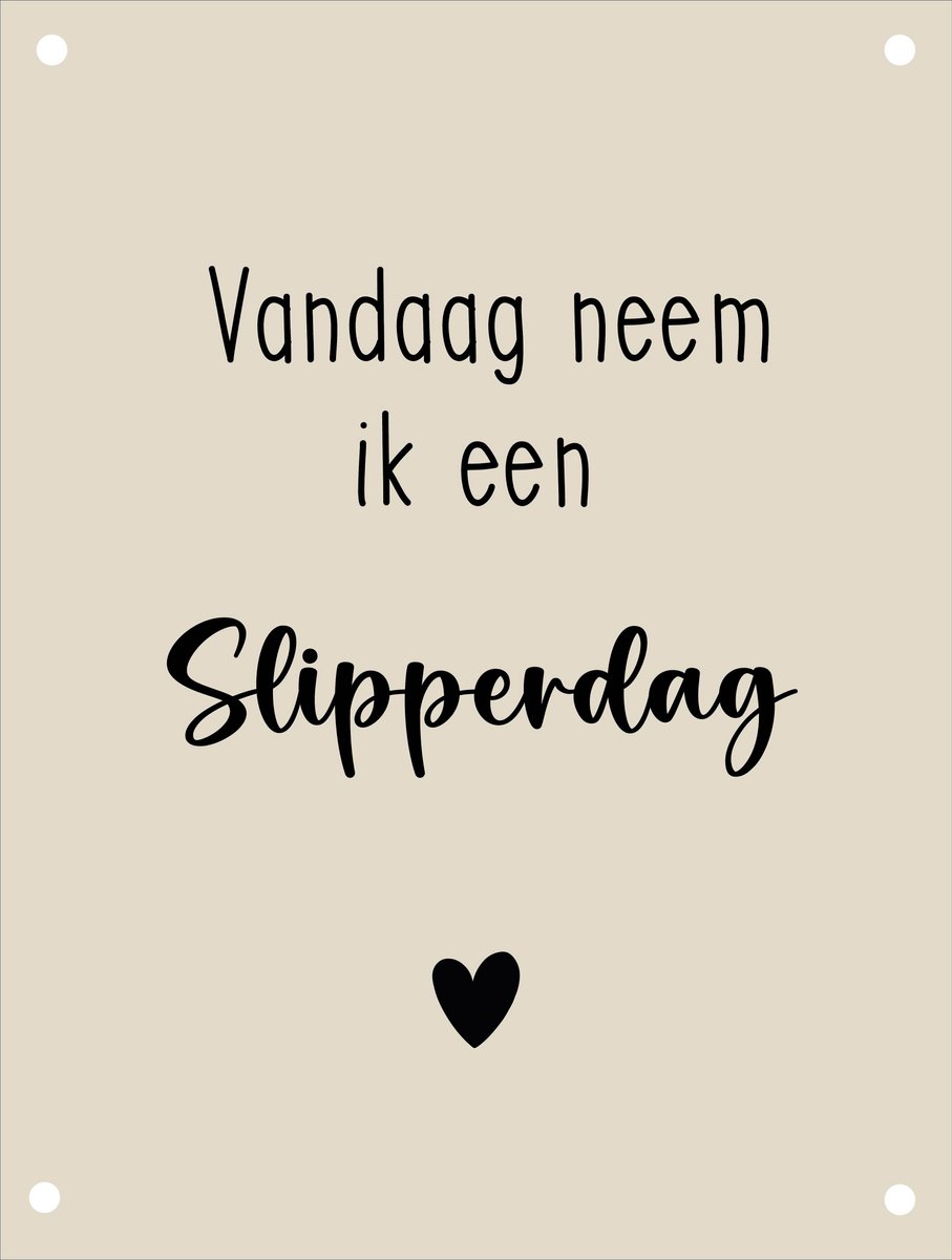 Tuinposter Vandaag neem ik een slipperdag