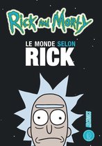 Rick & Morty - Rick & Morty : Le Monde selon Rick