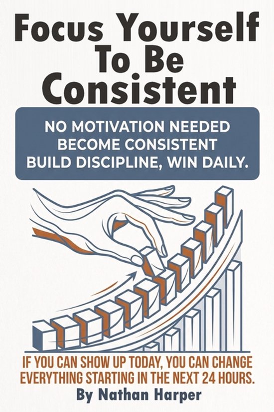 Focus Yourself to Be Consistent - cover