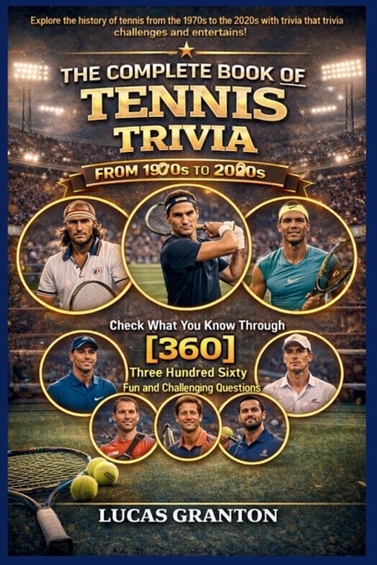 THE COMPLETE BOOK OF TENNIS TRIVIA FROM 1900s TO 2000s - cover