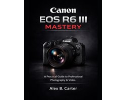 Canon EOS R6 III Mastery