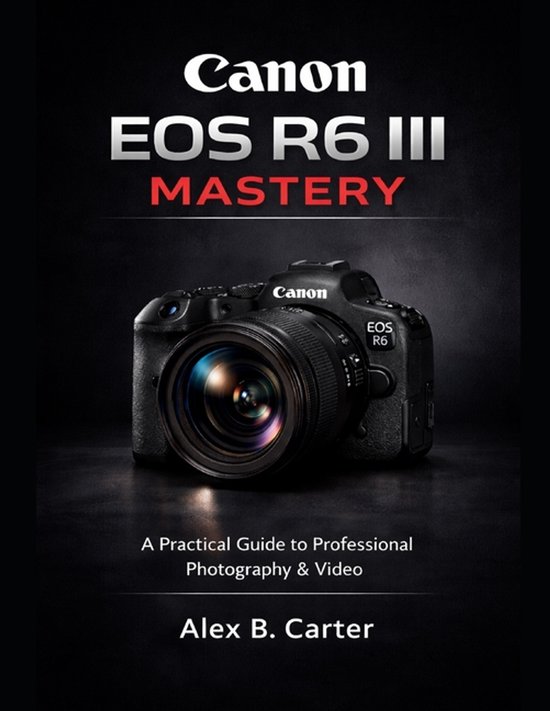 Canon EOS R6 III Mastery - cover