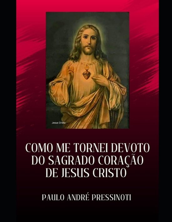 Como Me Tornei Devoto Do Sagrado Coração de Jesus Cristo - cover