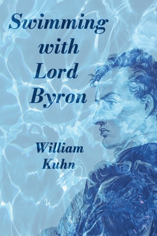 Boek 'Swimming with Lord Byron' van William Kuhn, met een portret van Lord Byron op een achtergrond van water.