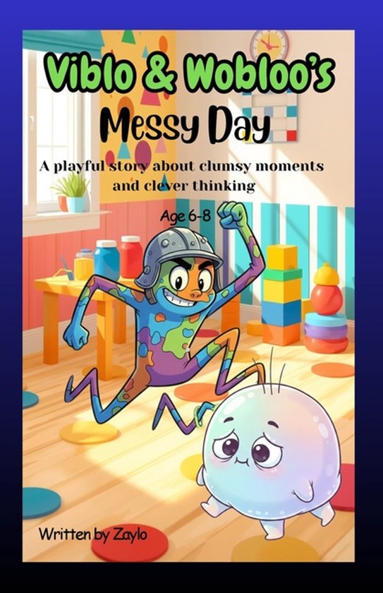 Viblo & Wobloo's Messy Day: A playful story about clumsy moments and clever thinking