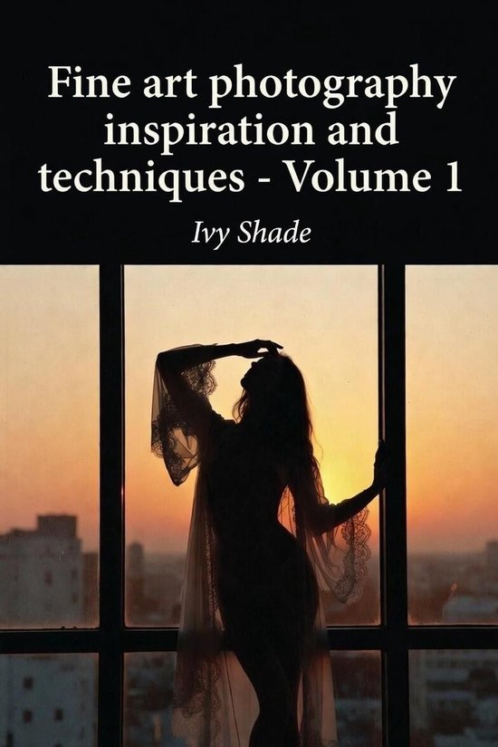 Fine art photography inspiration and techniques - Volume 1 - cover