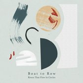 Boat To Row - Rivers That Flow In Circles (LP)
