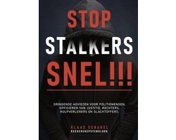 Stop Stalkers Snel!!! Dringende adviezen voor politiemensen, officieren van justitie, rechters, hulpverleners en slachtoffers