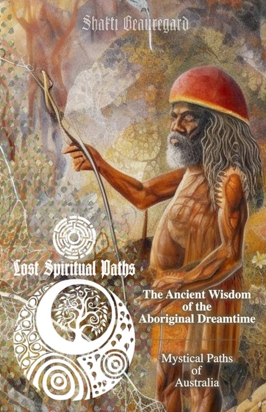 Lost Spiritual Paths-The Ancient Wisdom of the Aboriginal Dr ... - cover