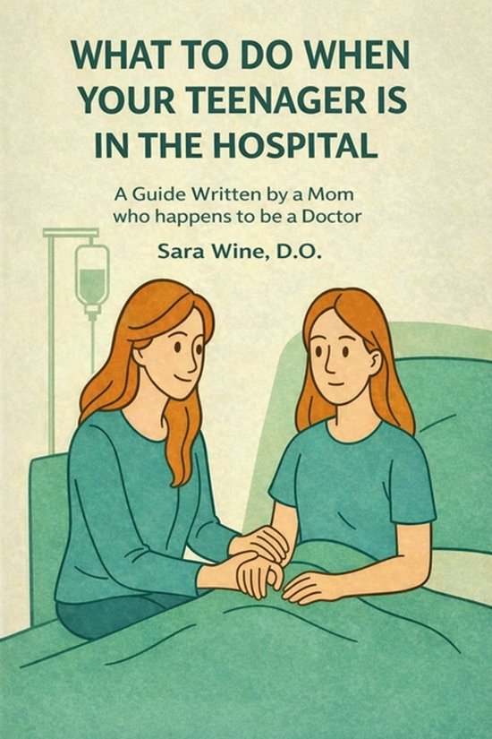 What To Do When Your Teenager is in The Hospital - cover