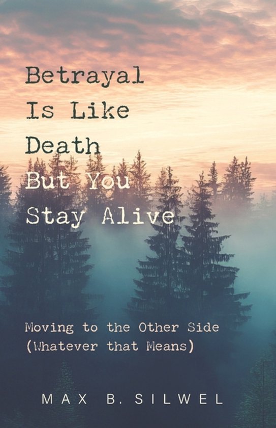 Betrayal Is Like Death But You Stay Alive - cover