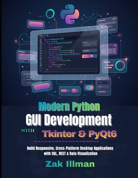 Modern Python GUI Development with Tkinter & PyQt6, Zak Illman ...