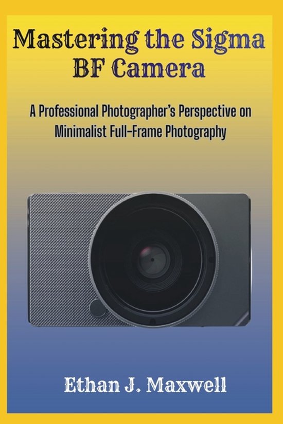 Mastering the Sigma BF Camera - cover