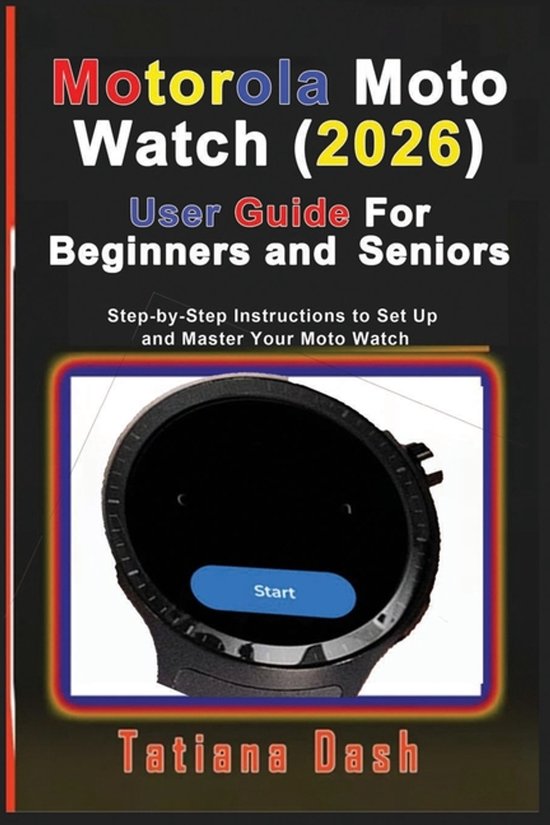 Motorola Moto Watch (2026) User Guide For Beginners and Seni ... - cover