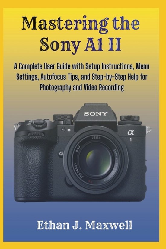 Mastering the Sony A1 II - cover