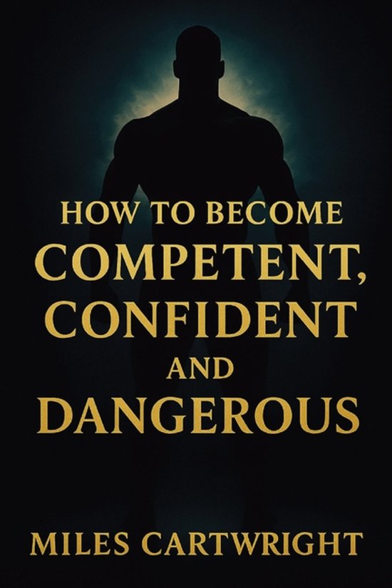 How to Become Competent, Confident, and Dangerous - cover