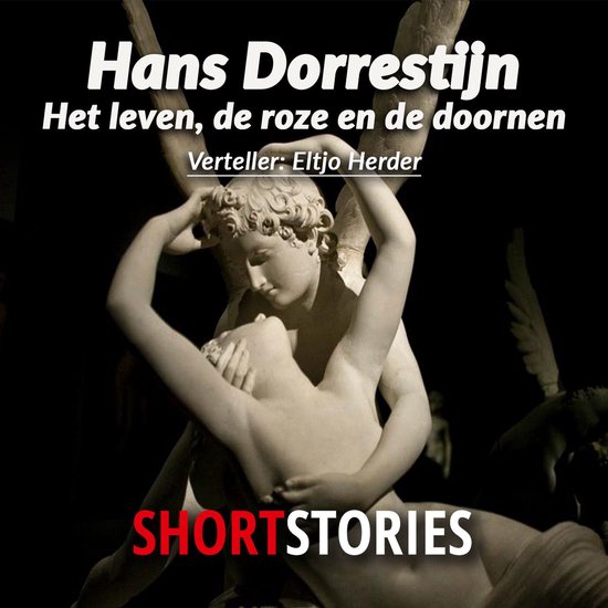 Klassiek beeldhouwwerk van twee geliefden onder tekst: Hans Dorrestijn, Het leven, de roze en de doornen, Shortstories.