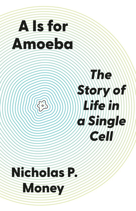Boek "A is for Amoeba: The Story of Life in a Single Cell" door Nicholas P. Money.