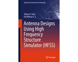 Signals and Communication Technology- Antenna Designs Using High Frequency Structure Simulator (HFSS)