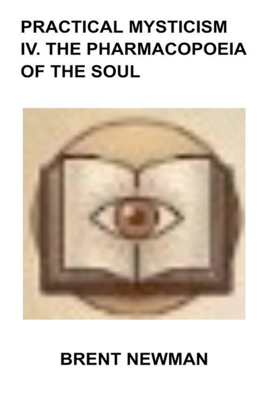Practical Mysticism IV. The Pharmacopoeia of The Soul - cover