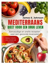 Easy, Quick & Simple Cookbooks- Mediterraans Dieet Voor Een Druk Leven