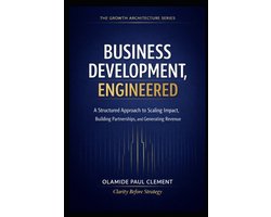 The Growth Architecture Framework (Tm)- Business Development, Engineered