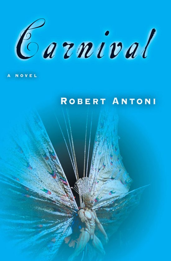 Boekomslag 'Carnival' van Robert Antoni, met een man in een uitgebreid kostuum met grote, versierde vleugels en een kroon.