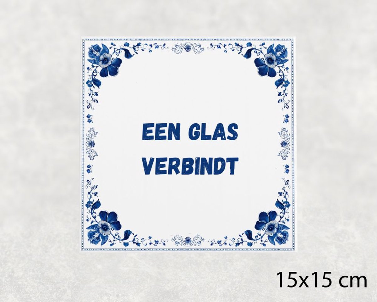 Spreuk tegel 15x15 cm Een glas verbindt