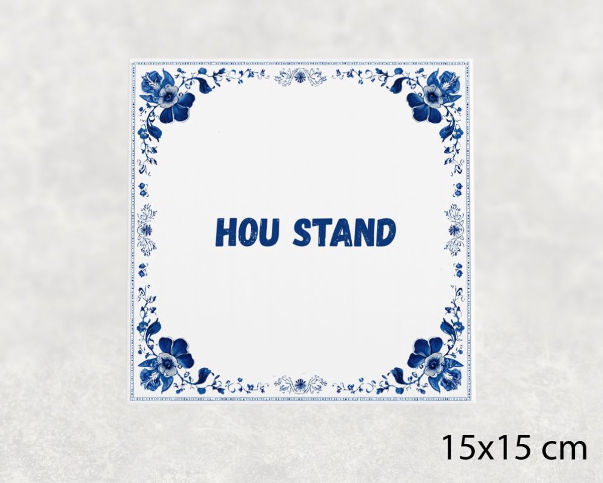 Voici Voilà Spreuk tegel 15x15 cm Hou stand Wit met tekst